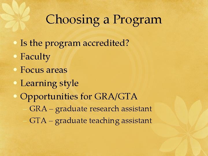 Choosing a Program • Is the program accredited? • Faculty • Focus areas •