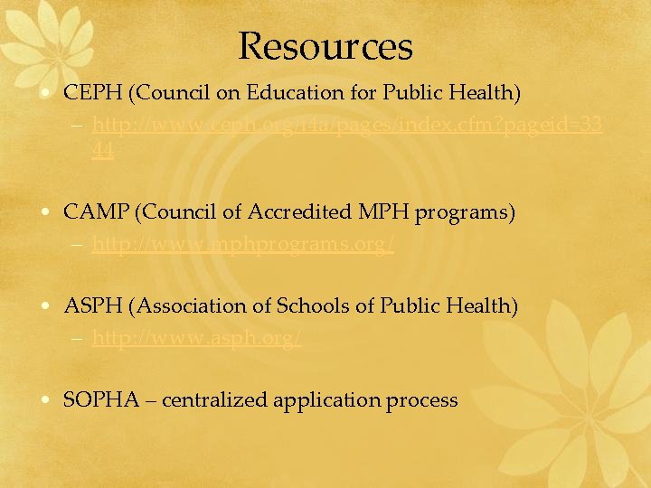 Resources • CEPH (Council on Education for Public Health) – http: //www. ceph. org/i