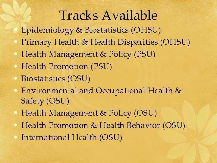 Tracks Available • • • Epidemiology & Biostatistics (OHSU) Primary Health & Health Disparities