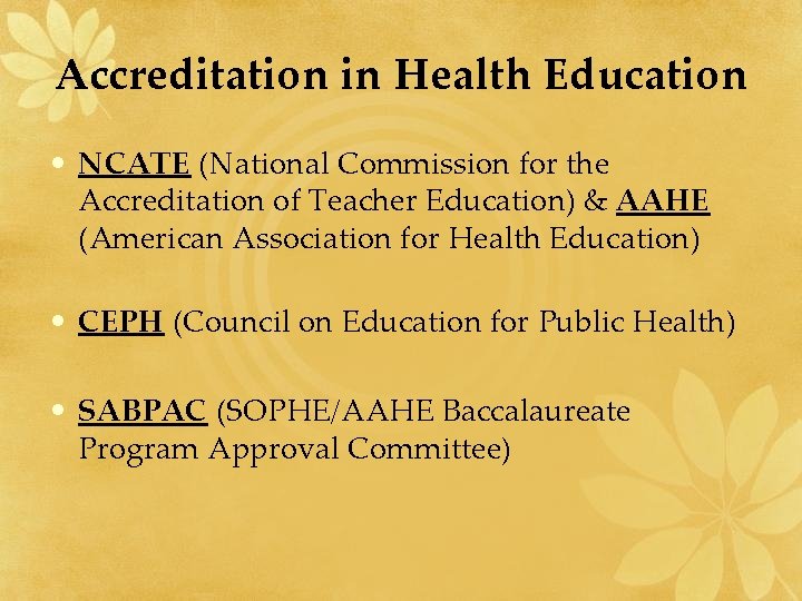 Accreditation in Health Education • NCATE (National Commission for the Accreditation of Teacher Education)