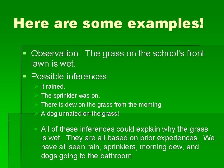 Here are some examples! § Observation: The grass on the school’s front lawn is