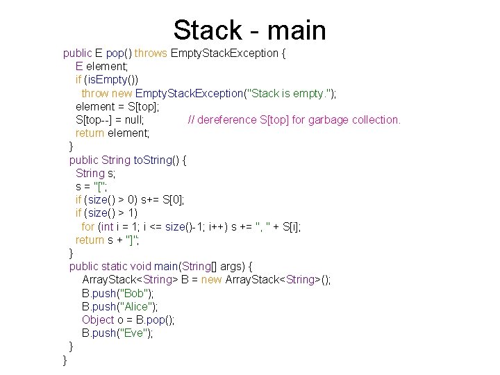 Stack - main public E pop() throws Empty. Stack. Exception { E element; if