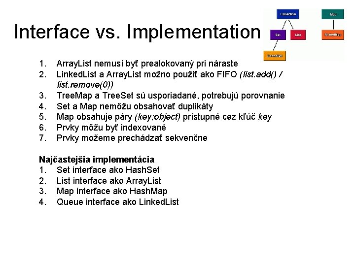 Interface vs. Implementation 1. 2. 3. 4. 5. 6. 7. Array. List nemusí byť