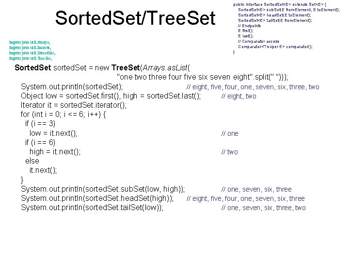 Sorted. Set/Tree. Set import java. util. Arrays; import java. util. Iterator; import java. util.