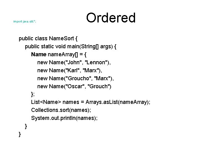 import java. util. *; Ordered public class Name. Sort { public static void main(String[]