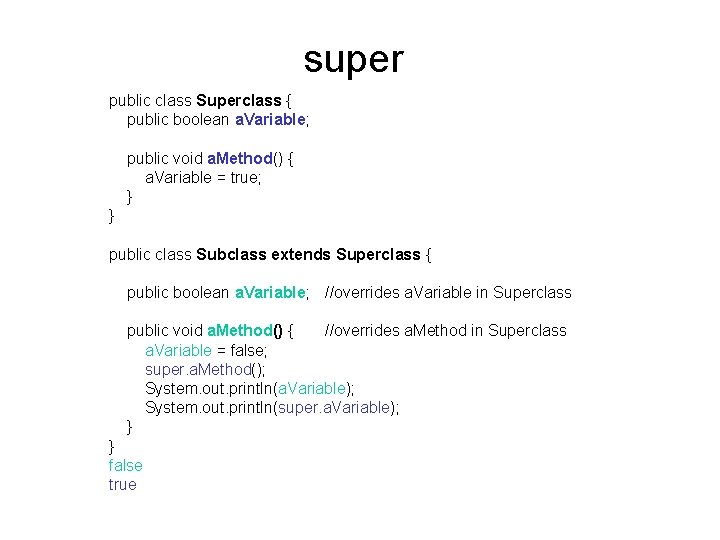 super public class Superclass { public boolean a. Variable; public void a. Method() {