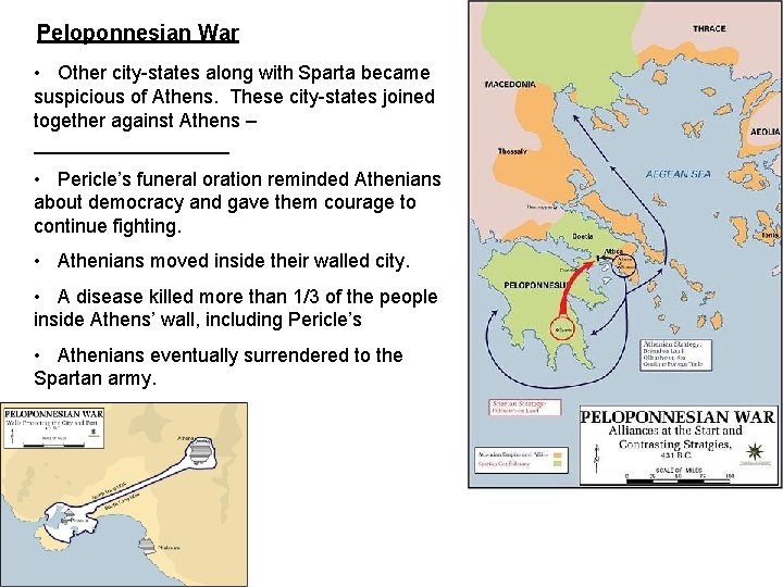 Peloponnesian War • Other city-states along with Sparta became suspicious of Athens. These city-states