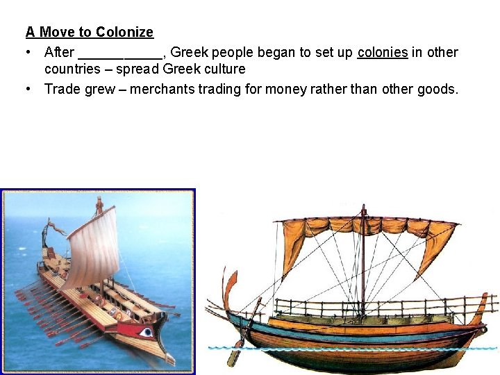 A Move to Colonize • After ______, Greek people began to set up colonies