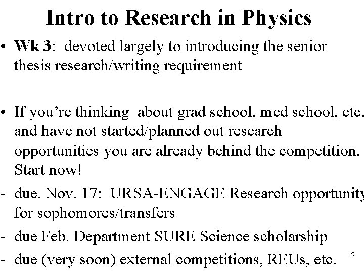 Intro to Research in Physics • Wk 3: devoted largely to introducing the senior