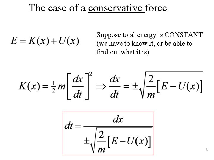 The case of a conservative force Suppose total energy is CONSTANT (we have to