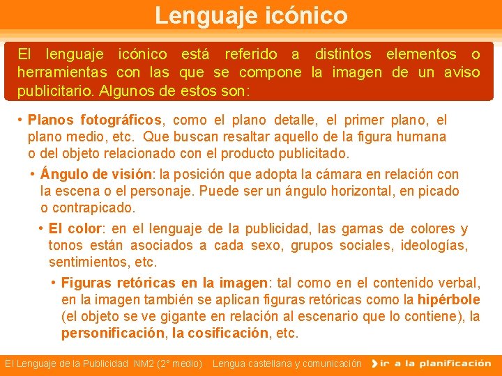 Lenguaje icónico El lenguaje icónico está referido a distintos elementos o herramientas con las