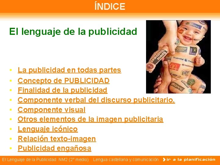 ÍNDICE El lenguaje de la publicidad • • • La publicidad en todas partes