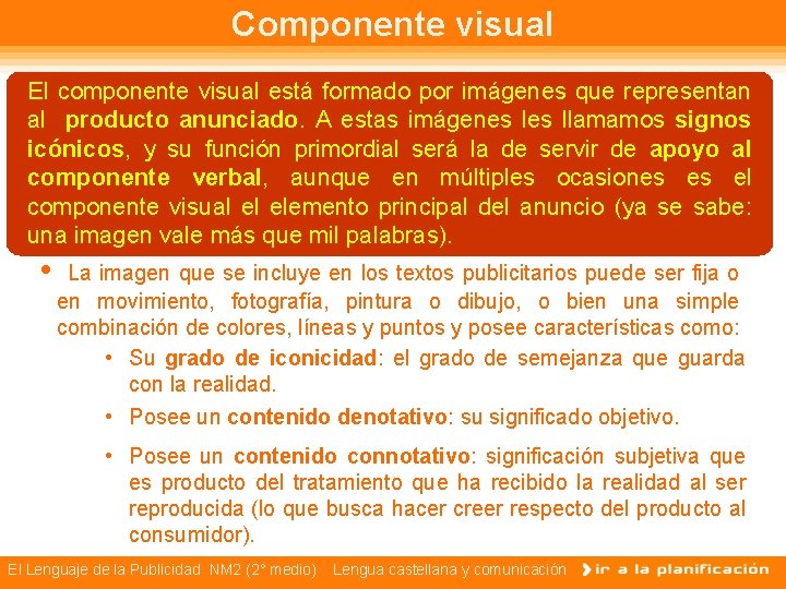 Componente visual El componente visual está formado por imágenes que representan al producto anunciado.