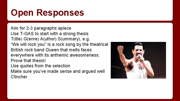 Open Responses Aim for 2 -3 paragraphs apiece Use T-GAS to start with a