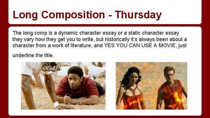 Long Composition - Thursday The long comp is a dynamic character essay or a