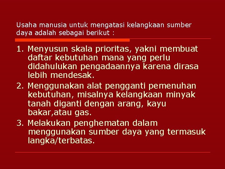 Usaha manusia untuk mengatasi kelangkaan sumber daya adalah sebagai berikut : 1. Menyusun skala