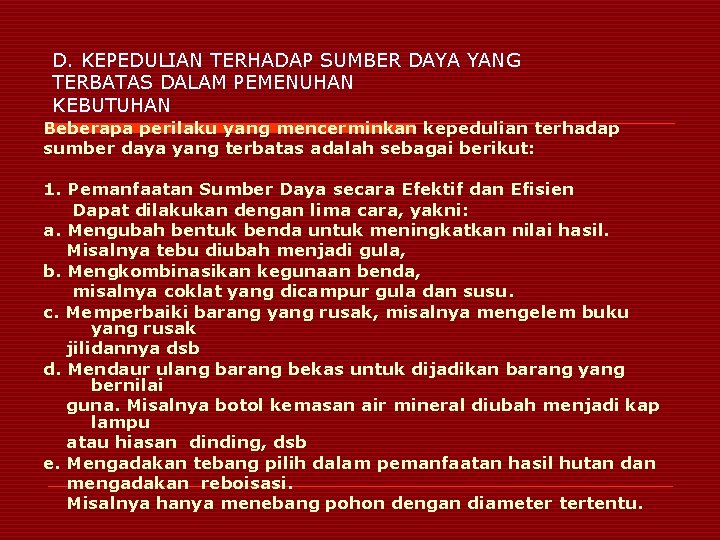 D. KEPEDULIAN TERHADAP SUMBER DAYA YANG TERBATAS DALAM PEMENUHAN KEBUTUHAN Beberapa perilaku yang mencerminkan