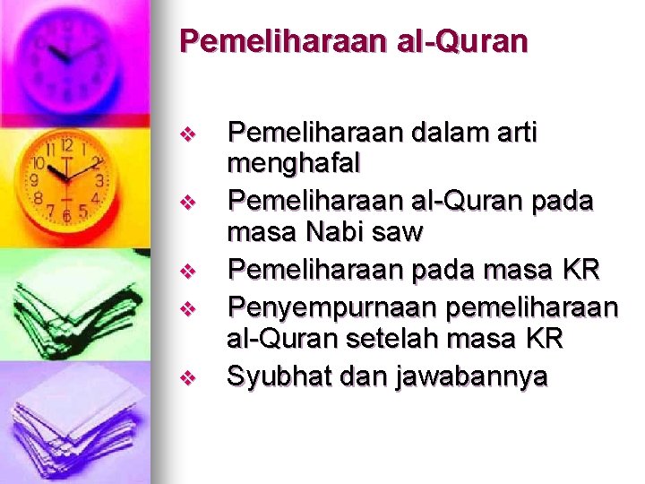 Pemeliharaan al-Quran v v v Pemeliharaan dalam arti menghafal Pemeliharaan al-Quran pada masa Nabi