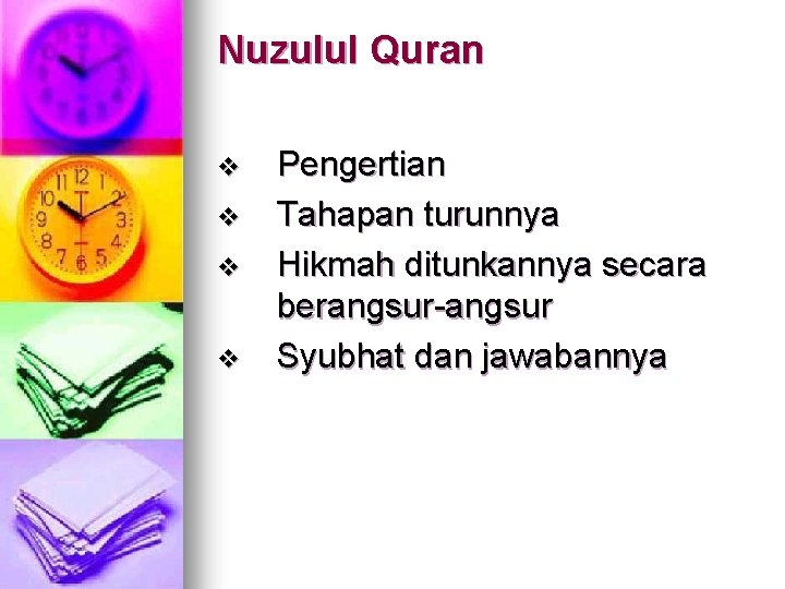 Nuzulul Quran v v Pengertian Tahapan turunnya Hikmah ditunkannya secara berangsur-angsur Syubhat dan jawabannya