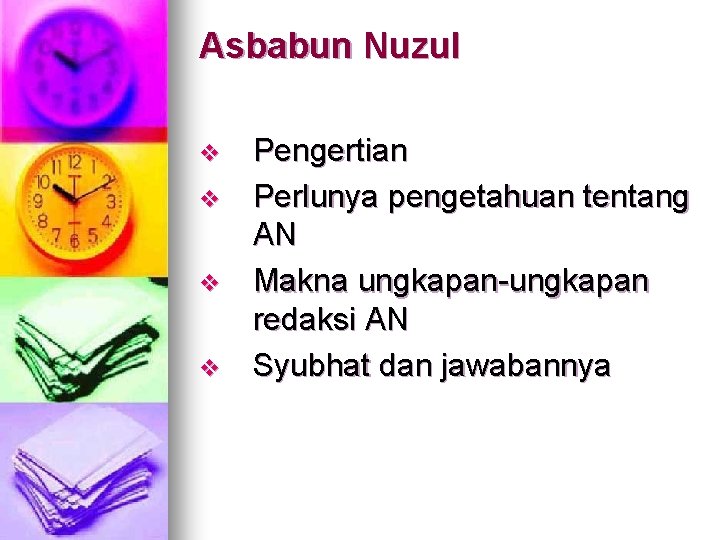 Asbabun Nuzul v v Pengertian Perlunya pengetahuan tentang AN Makna ungkapan-ungkapan redaksi AN Syubhat