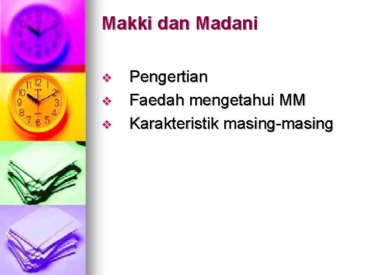 Makki dan Madani v v v Pengertian Faedah mengetahui MM Karakteristik masing-masing 