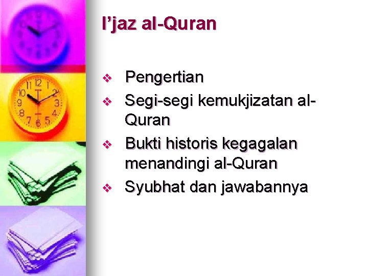 I’jaz al-Quran v v Pengertian Segi-segi kemukjizatan al. Quran Bukti historis kegagalan menandingi al-Quran