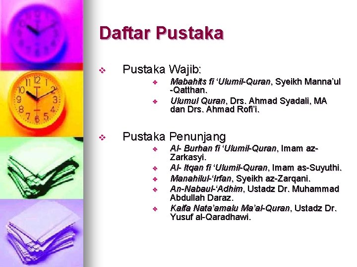 Daftar Pustaka v Pustaka Wajib: v v v Mabahits fi ‘Ulumil-Quran, Syeikh Manna’ul -Qatthan.
