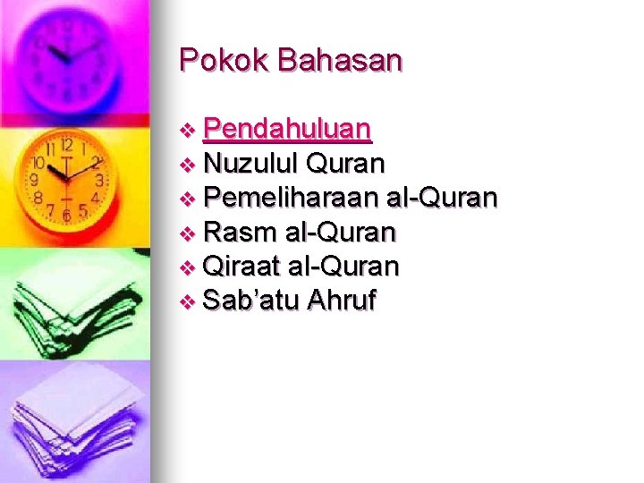 Pokok Bahasan v Pendahuluan v Nuzulul Quran v Pemeliharaan al-Quran v Rasm al-Quran v