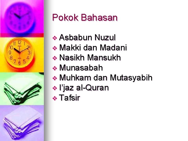 Pokok Bahasan v Asbabun Nuzul v Makki dan Madani v Nasikh Mansukh v Munasabah