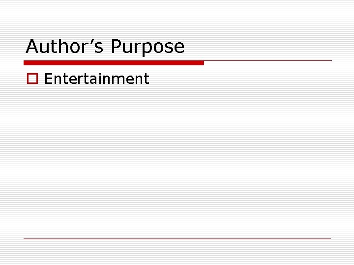 Author’s Purpose o Entertainment 
