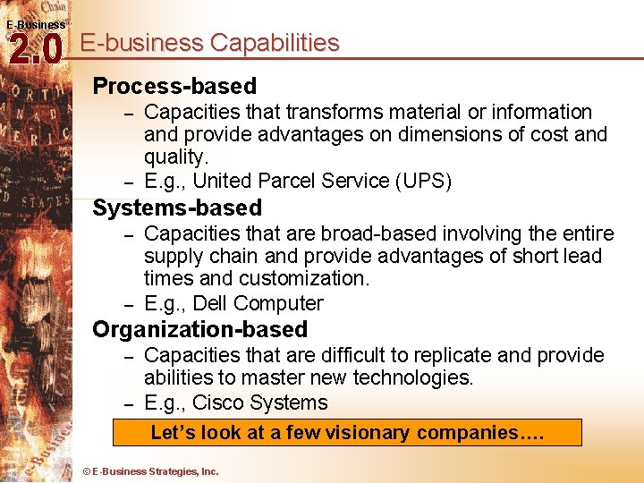 E-Business E-business Capabilities Process-based – – Capacities that transforms material or information and provide E-Business E-business Capabilities Process-based – – Capacities that transforms material or information and provide