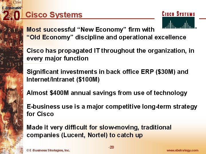 E-Business Cisco Systems Most successful “New Economy” firm with “Old Economy” discipline and operational E-Business Cisco Systems Most successful “New Economy” firm with “Old Economy” discipline and operational