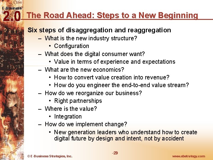E-Business The Road Ahead: Steps to a New Beginning Six steps of disaggregation and E-Business The Road Ahead: Steps to a New Beginning Six steps of disaggregation and