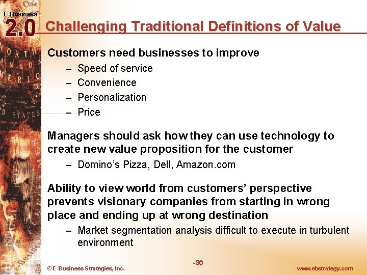 E-Business Challenging Traditional Definitions of Value Customers need businesses to improve – – Speed E-Business Challenging Traditional Definitions of Value Customers need businesses to improve – – Speed