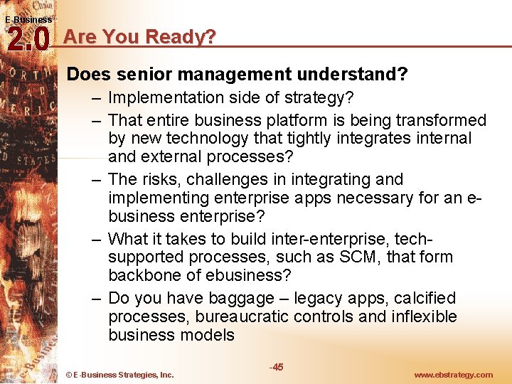 E-Business Are You Ready? Does senior management understand? – Implementation side of strategy? – E-Business Are You Ready? Does senior management understand? – Implementation side of strategy? –