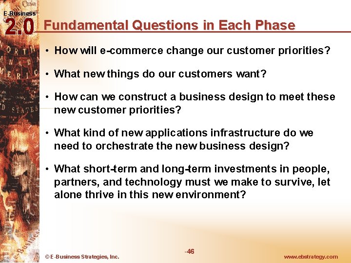 E-Business Fundamental Questions in Each Phase • How will e-commerce change our customer priorities? E-Business Fundamental Questions in Each Phase • How will e-commerce change our customer priorities?