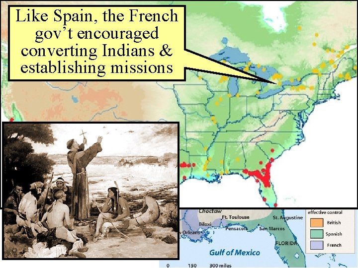 Like. French Spain, the French in North Colonies gov’t encouraged • Motivations: converting Indians