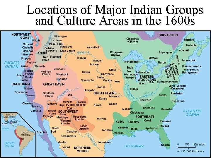 Locations of Major Indian Groups and Culture Areas in the 1600 s 