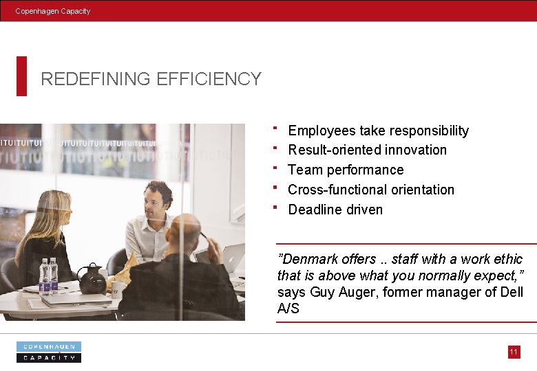 Copenhagen Capacity REDEFINING EFFICIENCY Employees take responsibility Result-oriented innovation Team performance Cross-functional orientation Deadline