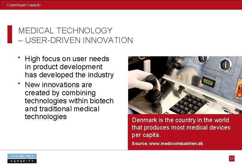 Copenhagen Capacity MEDICAL TECHNOLOGY – USER-DRIVEN INNOVATION High focus on user needs in product