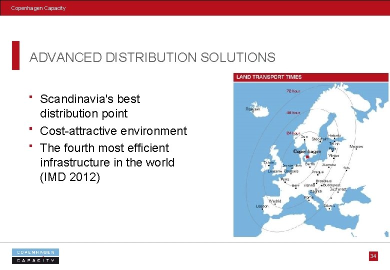 Copenhagen Capacity ADVANCED DISTRIBUTION SOLUTIONS Scandinavia's best distribution point Cost-attractive environment The fourth most
