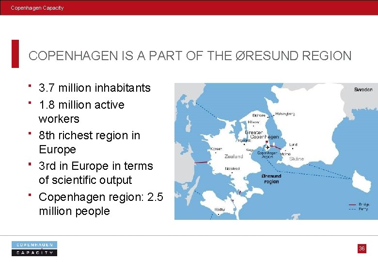 Copenhagen Capacity COPENHAGEN IS A PART OF THE ØRESUND REGION 3. 7 million inhabitants