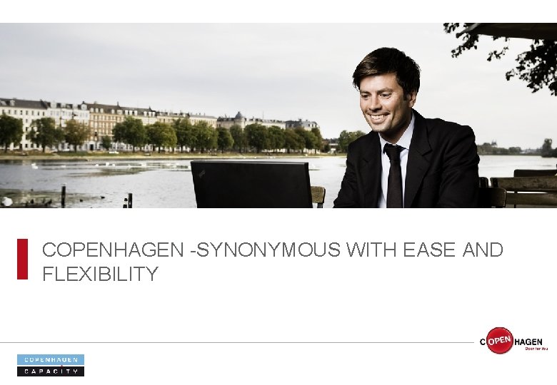 COPENHAGEN -SYNONYMOUS WITH EASE AND FLEXIBILITY 