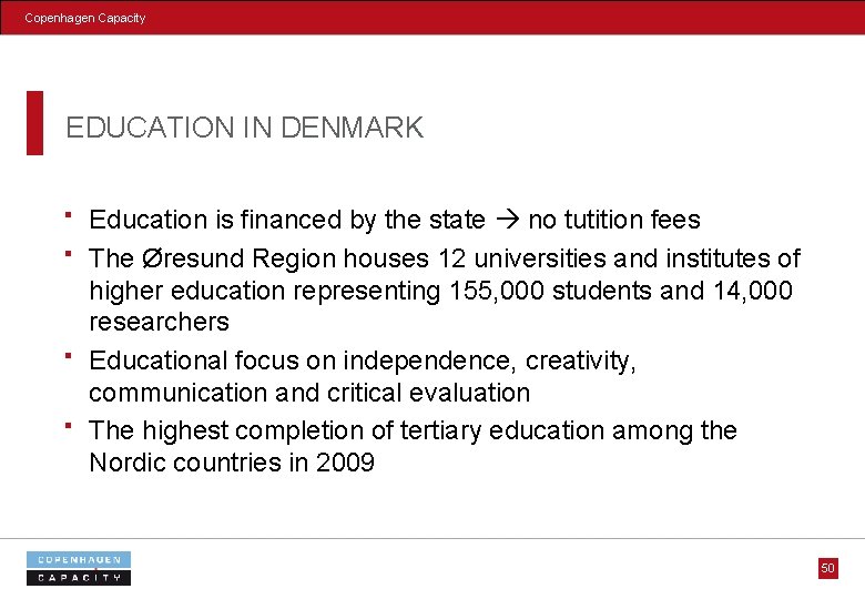 Copenhagen Capacity EDUCATION IN DENMARK Education is financed by the state no tutition fees