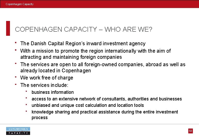 Copenhagen Capacity COPENHAGEN CAPACITY – WHO ARE WE? The Danish Capital Region’s inward investment