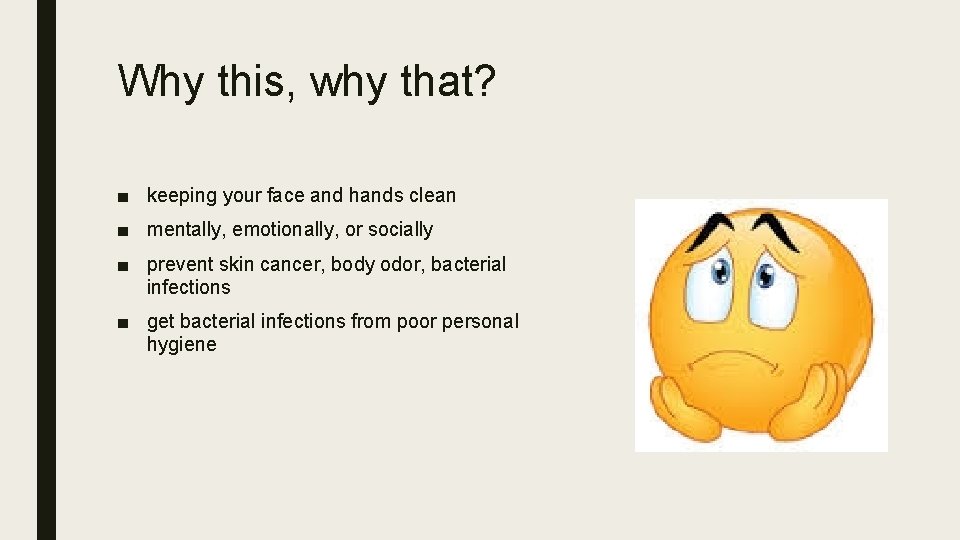 Why this, why that? ■ keeping your face and hands clean ■ mentally, emotionally,
