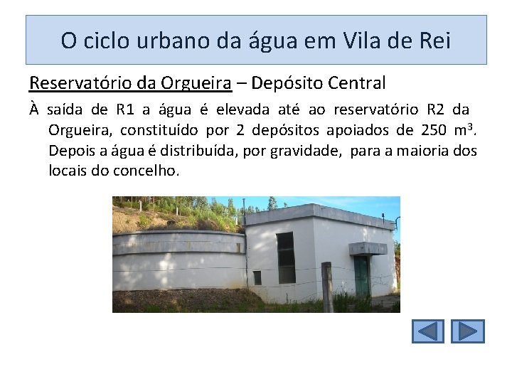 O ciclo urbano da água em Vila de Rei Reservatório da Orgueira – Depósito