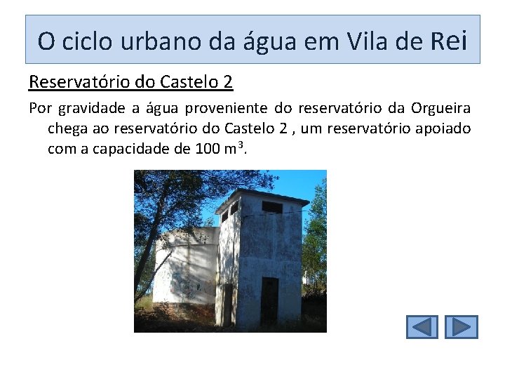 O ciclo urbano da água em Vila de Rei Reservatório do Castelo 2 Por