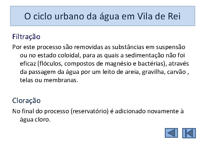 O ciclo urbano da água em Vila de Rei Filtração Por este processo são