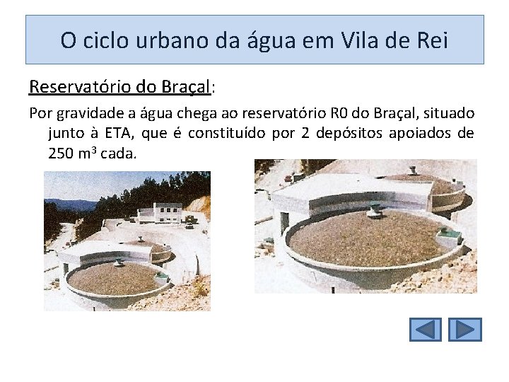 O ciclo urbano da água em Vila de Rei Reservatório do Braçal: Por gravidade